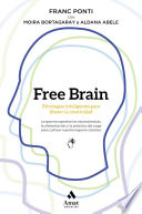 Free Brain. Estrategias inteligentes para liberar tu creatividad