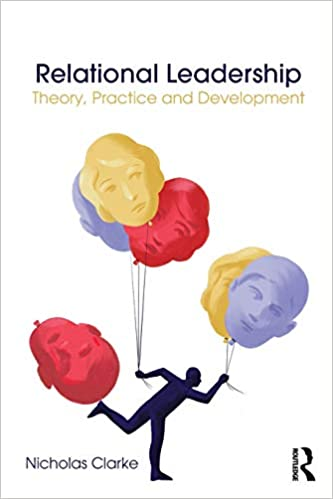 Relational Leadership: Theory, Practice and Development