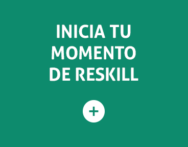 Inicia tu momento de Reskill